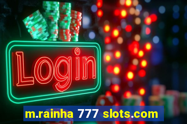 m.rainha 777 slots.com